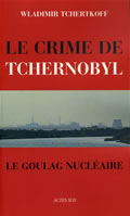Vladimir Tcherkoff le crime de Tchernobyl9782742760428