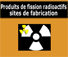sites de fabrication-transformation-traitement des matières nucléaires radioactives