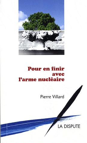 Pierre Villard : pour en finir avec l'arme nucleaire